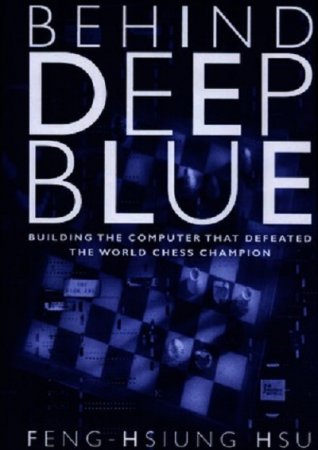 Фен Сюн Сю - Дип Блю. Создание компьютера победившего чемпиона мира по шахматам (2002) PDF