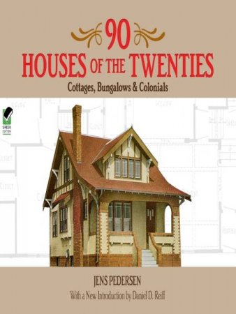 Jens Pedersen. 90 Houses of the Twenties: Cottages, Bungalows and Colonials (2011) FB2,EPUB,MOBI,DOCX