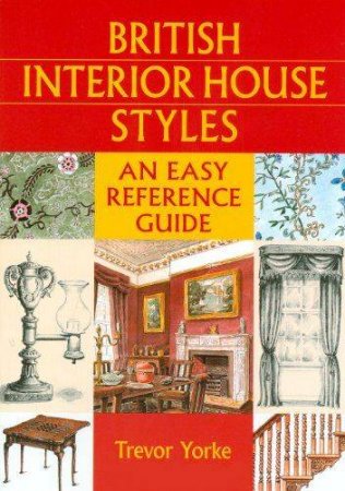 Trevor Yorke. British Interior House Styles: An Easy Reference Guide (2012) EPUB